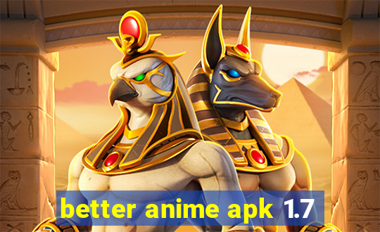 better anime apk 1.7